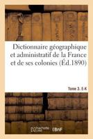 Dictionnaire géographique et administratif de la France et de ses colonies. Tome 3. E-K 2329021097 Book Cover