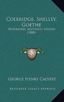 Coleridge, Shelley, Goethe 1546830065 Book Cover