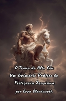 O Trono do Alto Céu: Um Grimório Prático de Feitiçaria Zeusiana (Portuguese Edition) B0GW9RQ6DW Book Cover