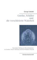 Goethe, Schiller und die verschleierte Wahrheit: Ein kleiner Beitrag zur Mysterienkultur in Goethes "Faust"-Dichtung und der Weimarer Klassik 3732250911 Book Cover