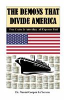 The Demons That Divide America: Free Cruise to America, All Expenses Paid 0578186330 Book Cover