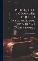 Proyecto De Código De Derecho Internacional Privado Y Su Comentario... 1022370510 Book Cover