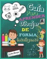 Guía para aprender a dibujar de forma inteligente: Libro para dibujar de animales dedicado a niños que quieren aprender habilidades y desarrollar la c B08F6TVTBY Book Cover