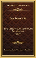Der Stern V26: Eine Zeitschrift Zur Verbreitung Der Wahrheit (1894) 1160445206 Book Cover
