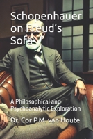 Schopenhauer on Freud’s Sofa: A Philosophical and Psychoanalytic Exploration (Philosophical Dialogues) B0F1THYG2J Book Cover