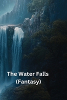 The Water Falls (Fantasy) B0DRGVV2NZ Book Cover