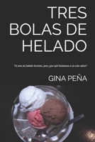 Tres bolas de helado: Tú eres mi helado favorito, pero ¿por qué limitarnos a un solo sabor? (Agua) (Spanish Edition) 1689581824 Book Cover