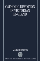 Catholic Devotion in Victorian England (Oxford Historical Monographs) 019820597X Book Cover