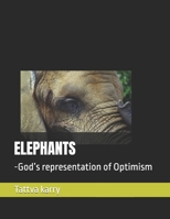 ELEPHANTS: -God’s representation of Optimism B0GBW9579L Book Cover