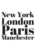 New York London Paris Manchester Notebook: Manchester gifts and souvenirs for men and women Lined notebook/journal 1705929273 Book Cover