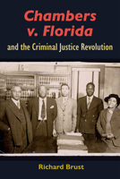 Chambers V. Florida and the Criminal Justice Revolution (Government and Politics in the South) 0813081025 Book Cover