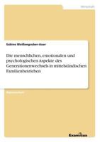 Die menschlichen, emotionalen und psychologischen Aspekte des Generationenwechsels in mittelständischen Familienbetrieben 3867467838 Book Cover