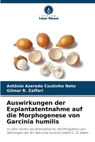 Auswirkungen der Explantatentnahme auf die Morphogenese von Garcinia humilis (German Edition) 6209503276 Book Cover