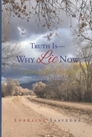 TRUTH Is— WHY Lie NoW: Inspirational Rhyming Poems (Second Edition) B0DPQMY382 Book Cover