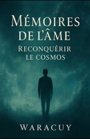 Mémoires de l’Âme: À la Reconquête du Cosmos (French Edition) B0FH2QB6FT Book Cover