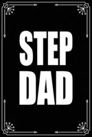 STEP DAD: Funny Relationship, Anniversary, Valentines Day, Birthday, Break Up, Gag Gift for men, women, boyfriend, girlfriend, or coworker. 1699004374 Book Cover