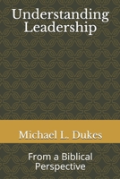 Understanding Leadership: From a Biblical Perspective 1091196664 Book Cover