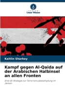 Kampf gegen Al-Qaida auf der Arabischen Halbinsel an allen Fronten (German Edition) 6630253906 Book Cover
