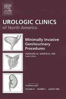 Minimally Invasive Genitourinary Procedures, An Issue Of Urologic Clinics (The Clinics: Surgery) 1416063668 Book Cover