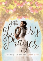 The Lover's Prayer : Initimacy under the Apple Tree 173334652X Book Cover