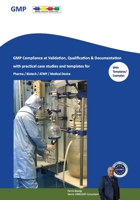 GMP Compliance at Validation, Qualification & Documentation with practical case studies and templates: for Pharma / Biotech / ATMP / Medical Device 1447855108 Book Cover