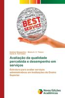 Avaliação da qualidade percebida e desempenho em serviços: Estrutura para avaliar serviços administrativos em Instituições de Ensino Superior 6139630908 Book Cover