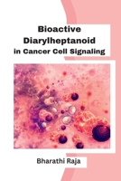 Bioactive Diarylheptanoid in Cancer Cell Signaling 0339138165 Book Cover