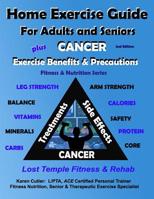 Home Exercise Guide for Adults and Seniors Plus Cancer Exercise Benefits & Precautions: Fitness & Nutrition Series: Lost Temple Fitness & Rehab 1729262511 Book Cover