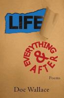Life and Everything After 1546380892 Book Cover