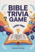 Bible Trivia Game: 200+ Fun and Engaging Questions, Fascinating Facts, and Powerful Lessons from Genesis to Revelation B0FQZNCVQR Book Cover