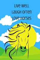 Live Well Laugh Often Love Horses: A Beautiful Lined Journal For All Horse Lovers! 1670778177 Book Cover