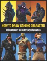 How to draw Gaming Character: skins steps by steps through illustration 1090737920 Book Cover