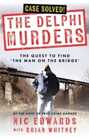 THE DELPHI MURDERS: The Quest To Find ‘The Man On The Bridge’ 1960332147 Book Cover