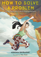 How to Solve a Problem: The Rise (and Falls) of a Rock-Climbing Champion 1524773271 Book Cover