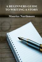 A Beginners Guide To Writing A Story 1719865590 Book Cover