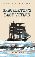 Shackleton's Last Voyage. The Story of the Quest. By Commander Frank Wild, C.B.E 1015450660 Book Cover