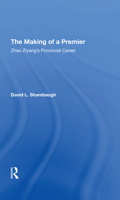 The making of a premier: Zhao Ziyang's provincial career (A Westview replica edition) 0367293668 Book Cover