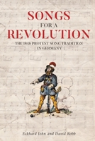 Songs for a Revolution - the German Protest Tradition Of 1848 1640140484 Book Cover