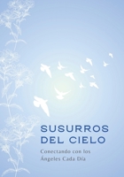 Susurros del Cielo: Conectando con los Ángeles Cada Día (Spanish Edition) B0F3D7CP64 Book Cover