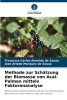 Methode zur Schätzung der Biomasse von Acai-Palmen mittels Faktorenanalyse (German Edition) 6208480922 Book Cover
