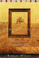 Lambsquarters : Scenes from a Hand-Made Life 0679311130 Book Cover