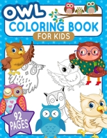 Owl Coloring Book For Kids: Cute Owl Designs to Play And Enjoy For Kids B093RWX3ZK Book Cover