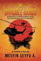 The Invisible Hands: A Political Novel B0B6M3C34V Book Cover