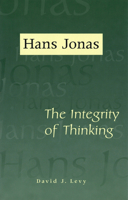 Hans Jonas: The Integrity of Thinking (Eric Voegelin Institute Series in Political Philosophy) 0826213847 Book Cover
