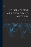 The Open Sleeve as a Broadband Antenna 1015150950 Book Cover