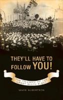 They'll Have to Follow You!: The Triumph of the Great White Fleet 1604621451 Book Cover