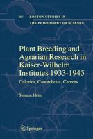 Plant Breeding and Agrarian Research in Kaiser-Wilhelm-Institutes 1933-1945: Calories, Caoutchouc, Careers 9401776881 Book Cover