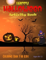 Happy Halloween Coloring Book For Kids: Halloween Coloring and Activity Book For Toddlers and Kids B08L1MC52Z Book Cover