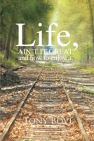 Life, Ain't It Great, and How to Enjoy It. 1496902297 Book Cover