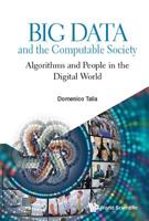 Big Data and the Computable Society: Algorithms and People in the Digital World 1786347067 Book Cover